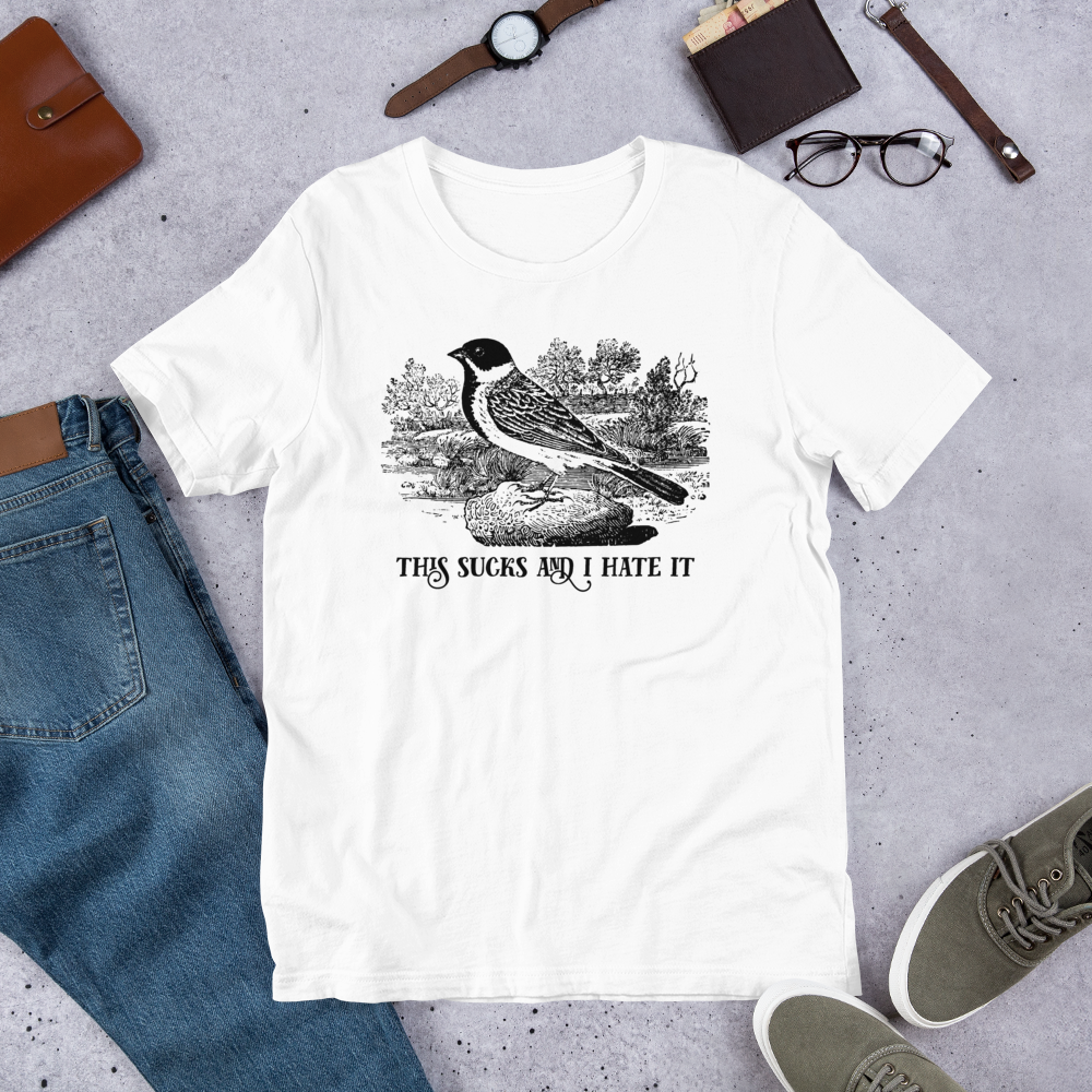 This Sucks And I BIRDS – EFFIN T-Shirt It Hate