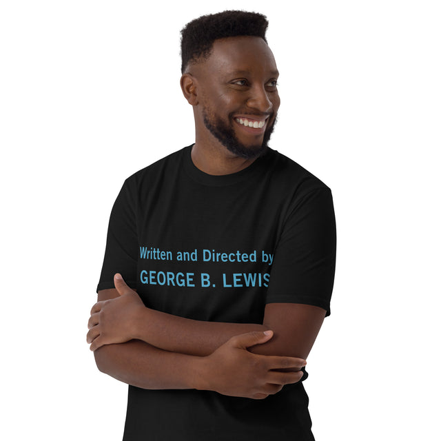 Written and Directed by George B. Lewis Short-Sleeve Unisex T-Shirt