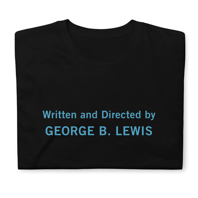 Written and Directed by George B. Lewis Short-Sleeve Unisex T-Shirt