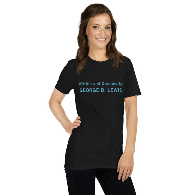 Written and Directed by George B. Lewis Short-Sleeve Unisex T-Shirt