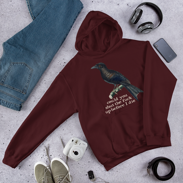 Could You Shut The Fuck Up Before I Die Hooded Sweatshirt